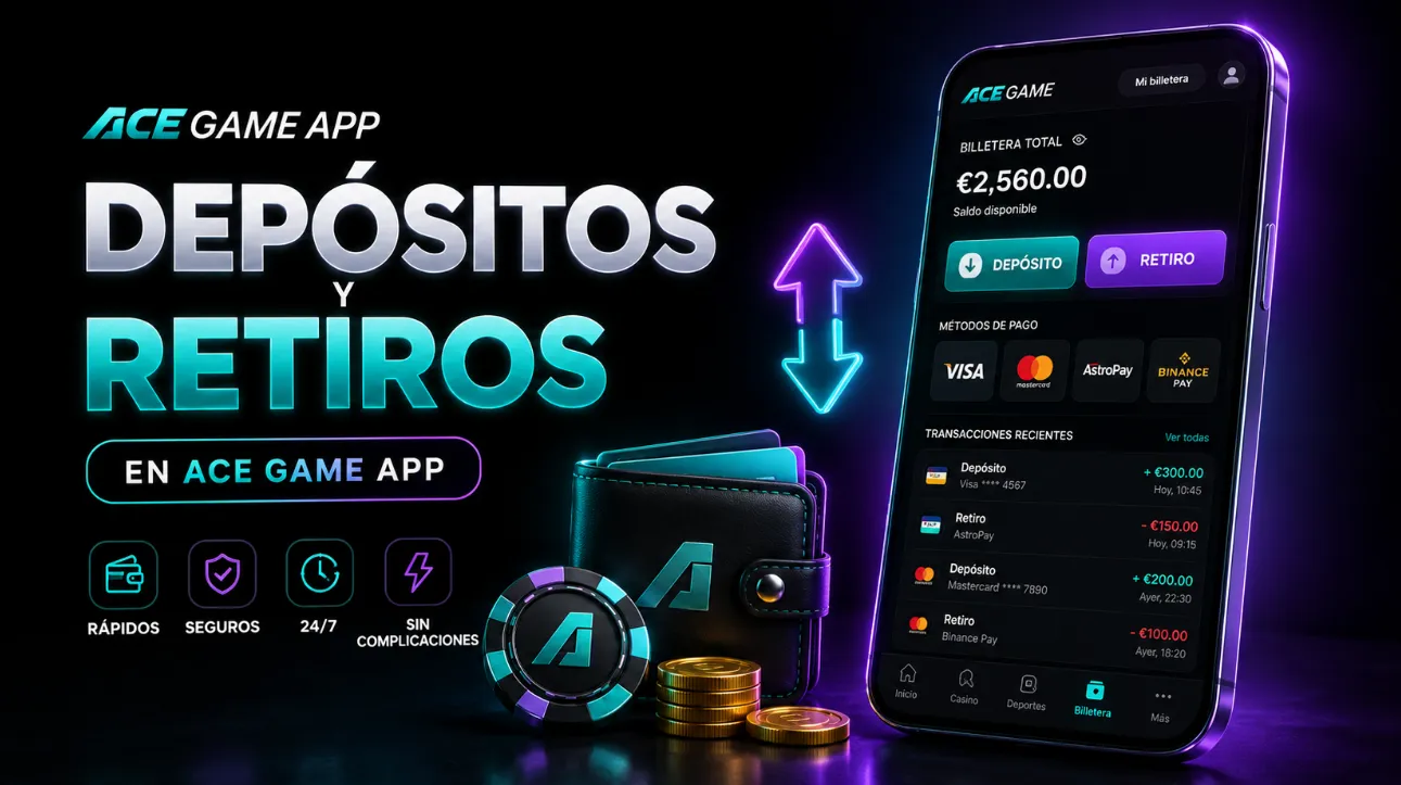 Depósitos y retiros en Ace Game app